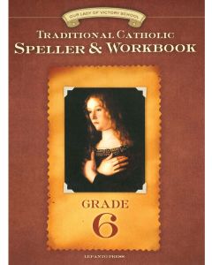 Traditional Catholic Speller & Workbook #6 1