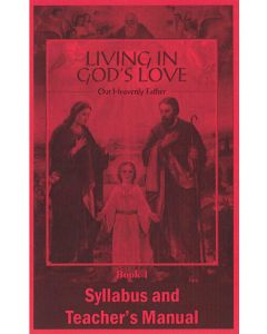 Living in God's Love Syllabus &amp; Teacher's Manual