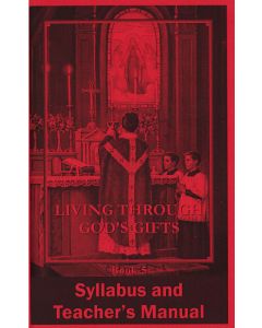 Living Through God's Gifts Syllabus &amp; Teacher's Manual